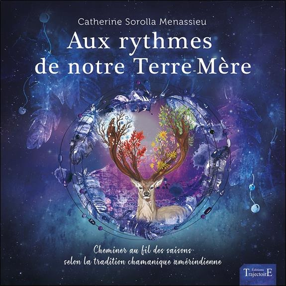 Emprunter Aux rythmes de notre Terre-Mère. Cheminer au fil des saisons selon la tradition chamanique amérindie livre
