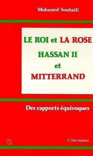 Emprunter Le Roi et la Rose. Hassan II et Mitterrand - Des rapports équivoques livre