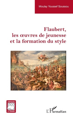 Emprunter Flaubert, les oeuvres de jeunesse et la formation du style livre