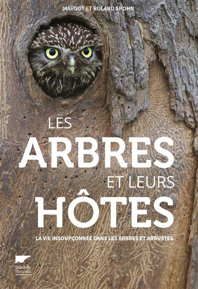 Emprunter Les arbres et leurs hôtes. La vie insoupçonnée dans les arbres et arbustes livre