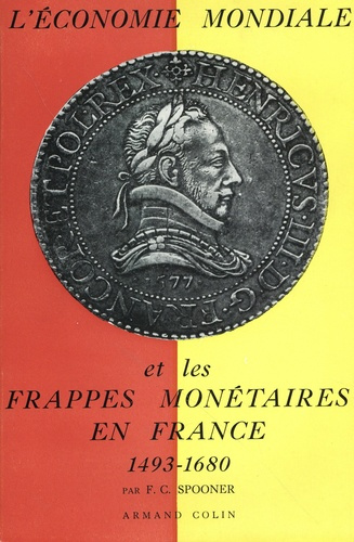 Emprunter L'économie mondiale et les frappes monétaires en France, 1463-1680 livre