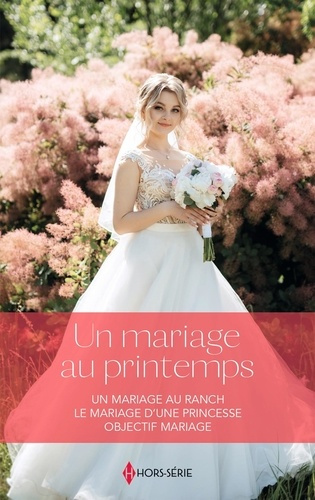 Emprunter Un mariage au printemps. Un mariage au ranch ; Le mariage d'une princesse ; Objectif mariage livre
