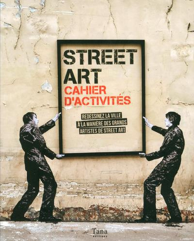 Emprunter Street art, cahier d'activités. Redessinez la ville à la manière des grands artistes de street art livre