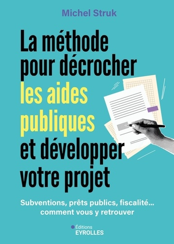 Emprunter La méthode pour décrocher les aides publiques et développer votre projet. Subventions, prêts publics livre