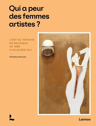 Emprunter Qui a peur des femmes artistes?. Les artistes féminines belges de 1880 à aujourd'hui livre