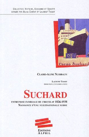 Emprunter Suchard. Entreprise familiale de chocolat, 1826-1938 Naissance d'une multinationale suisse livre