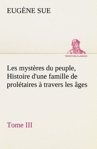 Emprunter Les mystères du peuple, Tome III Histoire d'une famille de prolétaires à travers les âges livre