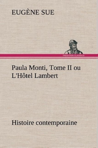 Emprunter Paula Monti, Tome II ou L'Hôtel Lambert - histoire contemporaine livre