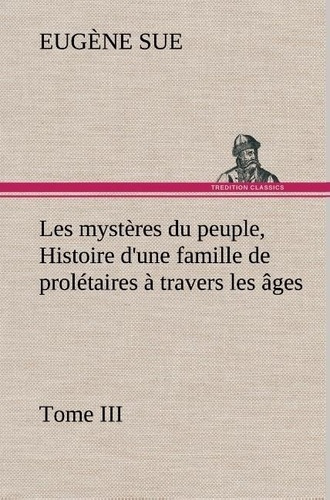 Emprunter Les mystères du peuple, Tome III Histoire d'une famille de prolétaires à travers les âges livre