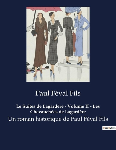 Emprunter Suites de lagardere volume ii chevauchee. Un roman historique de Paul Féval Fils livre