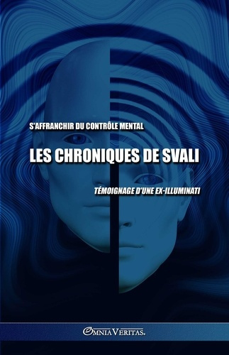 Emprunter Les chroniques de Svali S'affranchir du contrôle mental. Témoignage d'une ex-illuminati livre