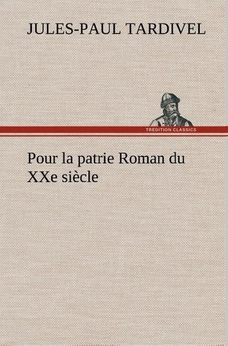 Emprunter Pour la patrie Roman du XXe siècle livre