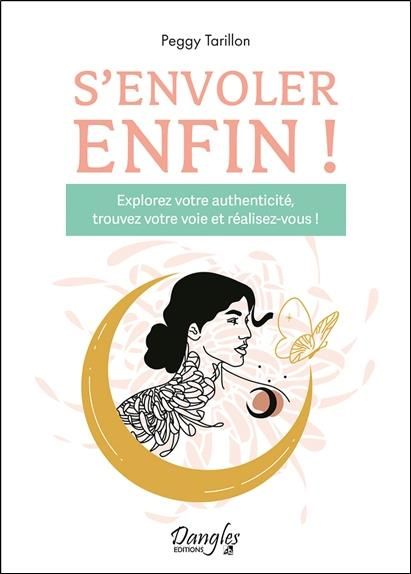 Emprunter S'envoler enfin ! Explorez votre authenticité, trouvez votre voie et réalisez-vous ! livre