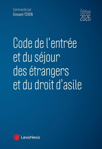 Emprunter Code de l'entrée et du séjour des étrangers et du droit d'asile. Edition 2026 livre