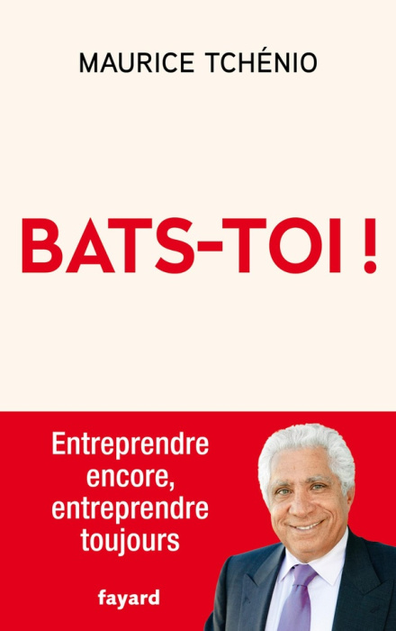Emprunter Bats-toi ! Entreprendre encore, entreprendre toujours livre
