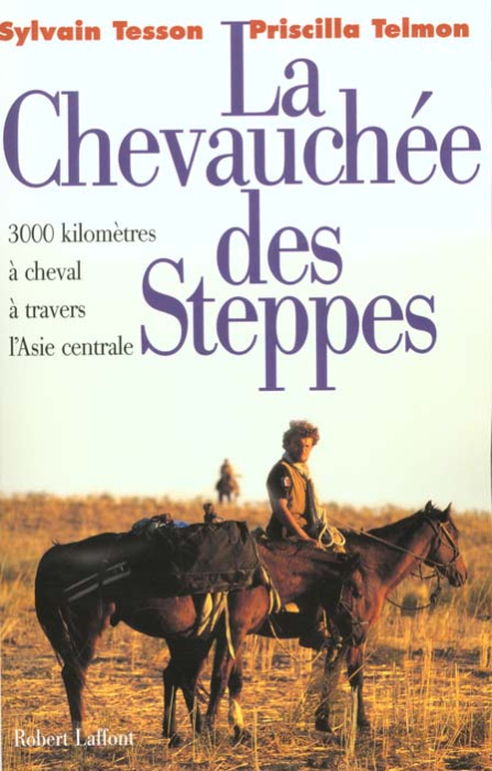 Emprunter La chevauchée des steppes. 3000 kilomètres à cheval à travers l'Asie centrale livre