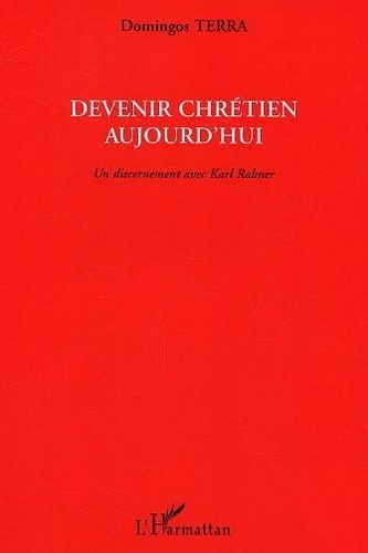 Emprunter Devenir chrétien aujourd'hui. Un discernement avec Karl Rahner livre