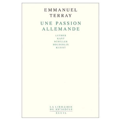 Emprunter Une passion allemande. Luther, Kant, Schiller, Hölderlin, Kleist livre