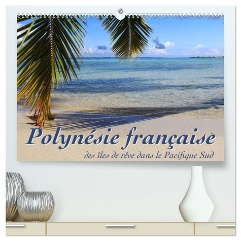Emprunter Polynésie française - des îles de rêve dans le Pacifique Sud (Calendrier mural 2026 DIN A2 vertical livre