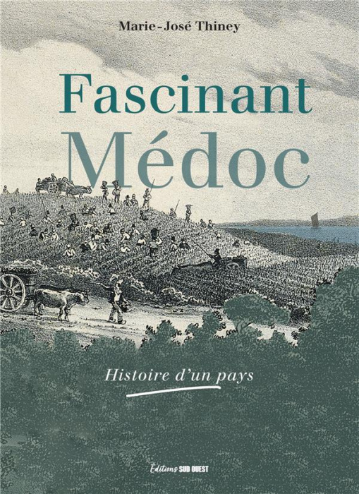 Emprunter Fascinant Médoc. Histoire d'un pays livre