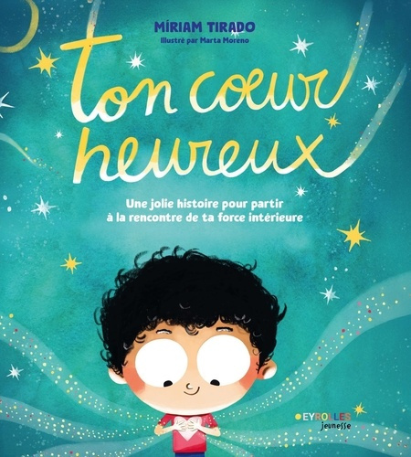Emprunter Ton coeur heureux. Une jolie histoire pour partir à la rencontre de ta force intérieure livre