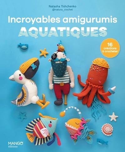 Emprunter Incroyables amigurumis aquatiques. 16 créations à crocheter livre