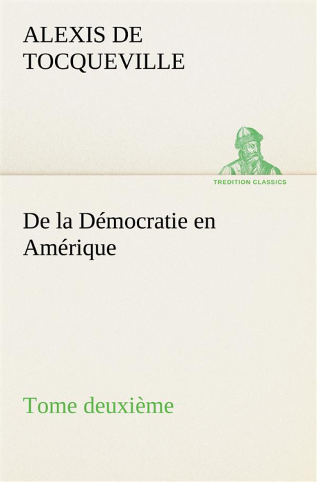 Emprunter De la Démocratie en Amérique, tome deuxième livre