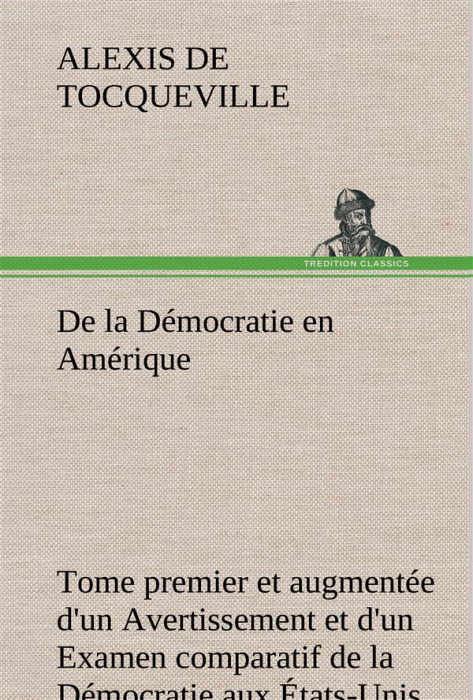 Emprunter De la Démocratie en Amérique, tome premier et augmentée d'un Avertissement et d'un Examen comparatif livre