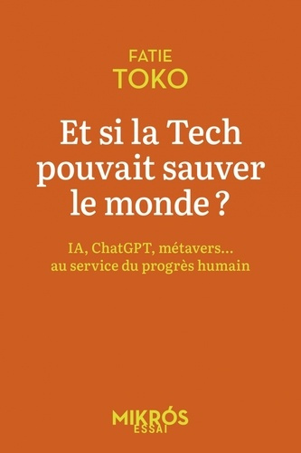 Emprunter Et si la Tech pouvait sauver le monde ? IA, ChatGPT, Metavers... Au service du progrès humain livre