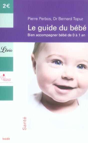 Emprunter Le guide du bébé. Bien accompagner bébé de 0 à 1 an livre