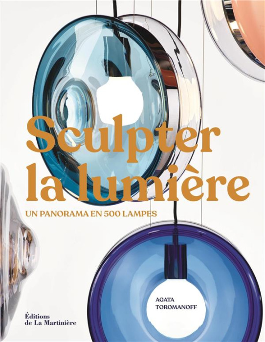 Emprunter Sculpter la lumière. Un panorama en 500 lampes livre