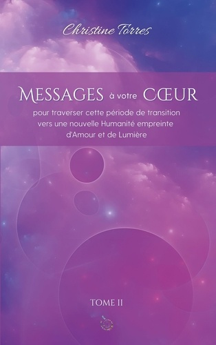 Emprunter Messages à votre Coeur. pour traverser cette période de transition vers une nouvelle Humanité emprei livre