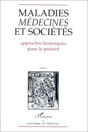 Emprunter MALADIES MEDECINES ET SOCIETES 2 VOLUMES. Approches historiques pour la présent , actes du 6ème coll livre