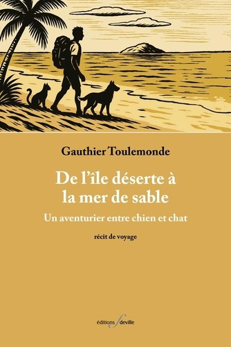 Emprunter De l'île deserte à la mer de sable. Un aventurier entre chien et chat livre