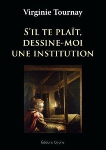 Emprunter S'il te plaît, dessine-moi une institution livre