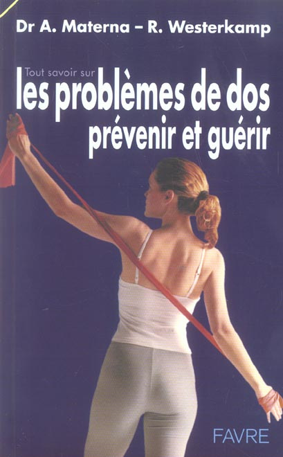 Emprunter Tout savoir sur les problèmes de dos. Prévenir et guérir par des exercices de renforcement et de rel livre