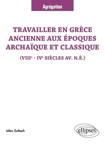 Emprunter Travailler en Grèce ancienne aux époques archaïque et classique (VIIIe - IVe siècles av. n.è.) livre