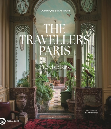 Emprunter The Travellers Paris. L'Hotel de Païva livre