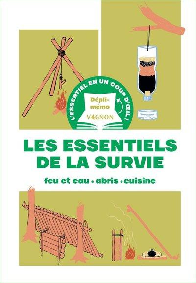 Emprunter Les essentiels de la survie. Feu et eau - abris - cuisine livre
