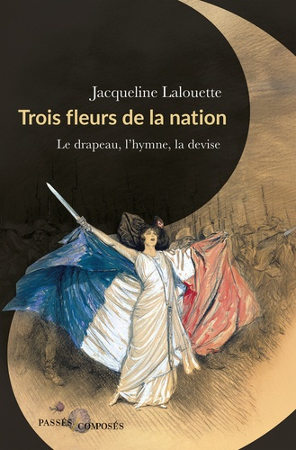 Emprunter Trois fleurs de la nation. Le drapeau, l'hymne et la devise livre