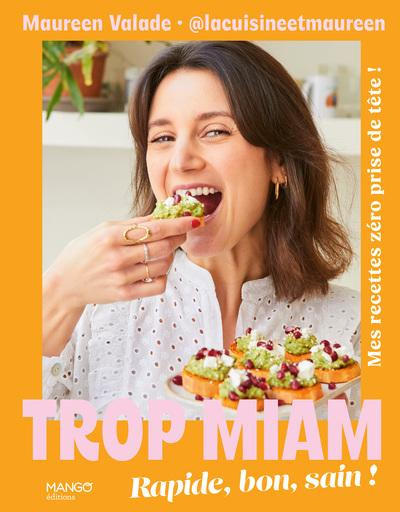 Emprunter Trop miam. Rapide, bon, sain ! Mes recettes zéro prise de tête ! livre