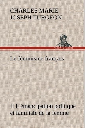 Emprunter Le féminisme français II L'émancipation politique et familiale de la femme. Le feminisme francais ii livre