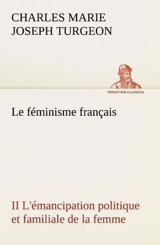 Emprunter Le féminisme français II L'émancipation politique et familiale de la femme. Le feminisme francais ii livre
