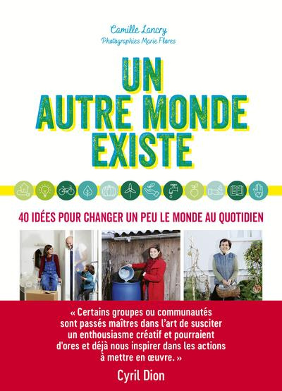 Emprunter Un autre monde existe. 40 idées pour changer un peu le monde au quotidien livre