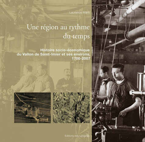 Emprunter Une région au rythme du temps. Histoire socio-économique du Vallon de Saint-Imier et ses environs, 1 livre