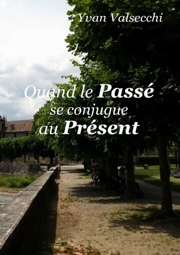 Emprunter Quand le Passé se conjugue au Présent livre