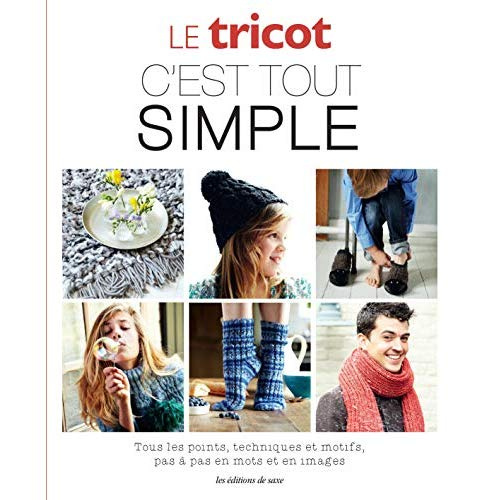 Emprunter Le tricot c'est tout simple. Tous les pas, techniques et motifs pas à pas en mots et en images livre