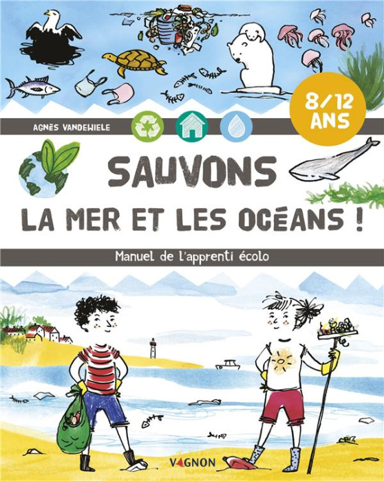 Emprunter Sauvons la mer et les océans ! Manuel de l'apprenti écolo livre