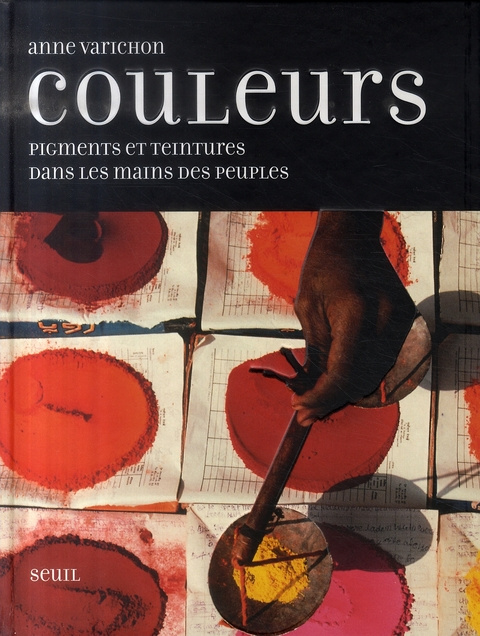 Emprunter Couleurs. Pigments et teintures dans les mains des peuples livre