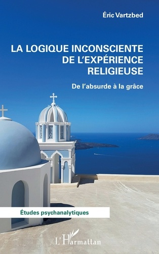 Emprunter La logique inconsciente de l'expérience religieuse. De l'absurde à la grâce livre